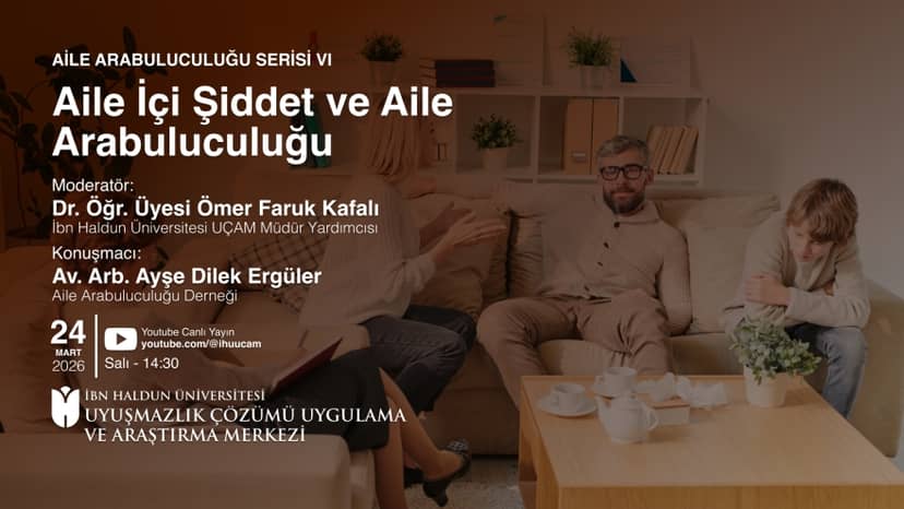 Aile Arabuluculuğu Serisi VI – Aile İçi Şiddet ve Aile Arabuluculuğu