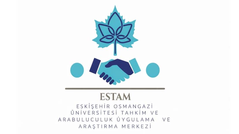 Eskişehir Osmangazi Üniversitesi Tahkim ve Arabuluculuk Uygulama ve Araştırma Merkezi (ESTAM)