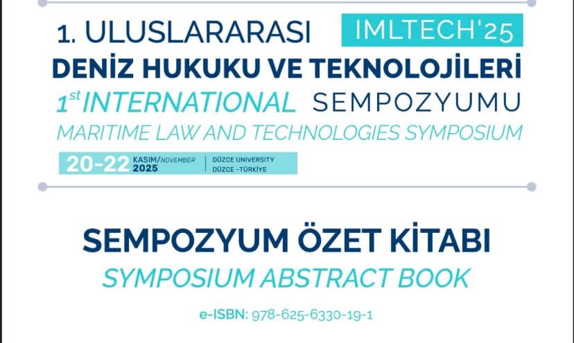 1. Uluslararası Deniz Hukuku ve Teknolojileri Sempozyumu Özet Bildiri Kitabı Yayımlandı