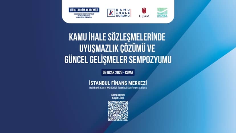 Kamu İhale Sözleşmelerinde Uyuşmazlık Çözümü ve Güncel Gelişmeler Sempozyumu